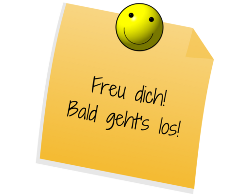 Freu dich! Bald geht's los!